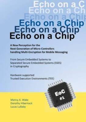 Echo on a Chip - Secure Embedded Systems in Cryptography: A New Perception for t
