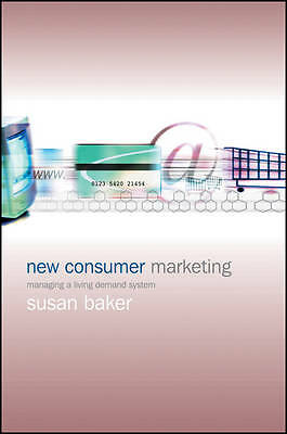 New Consumer Marketing: Managing a Living Demand System by 