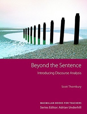 BEYOND THE SENTENCE: INTRODUCING DISCOURSE ANALYSIS By Scott Thornbury BRAND NEW