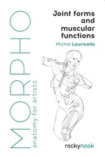 Morpho Joint Forms and Muscular Functions Anatomy for Artists Morpho Anatomy ...