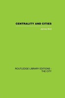 James Bird | Centrality And Cities | Taschenbuch | Englisch (2013) | Routledge
