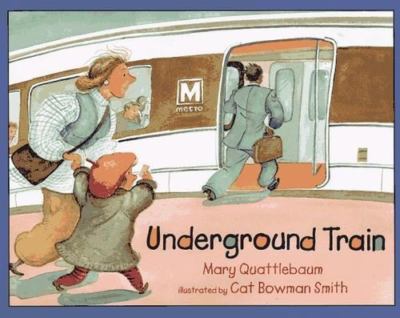Underground Train by Mary Quattlebaum
