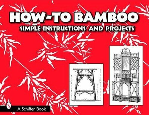 How to Bamboo: Simple Instructions and Projects by Schiffer Publishing Ltd: New - Picture 1 of 1