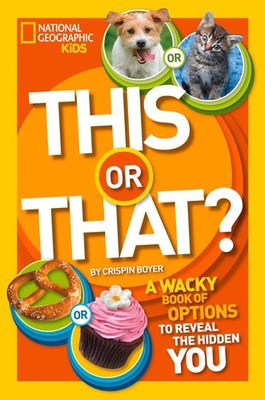 This or That?: The Wacky Book of Choices to Reveal the Hidden You (NGK This ...
