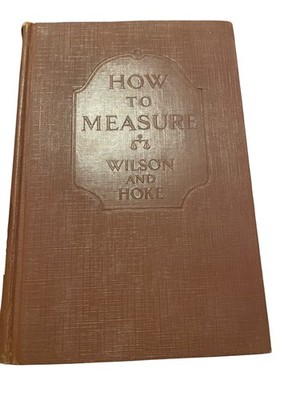 How to Measure Wilson and Hoke 1929 Revised Edition Macmillan Education