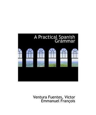 A Practical Spanish Grammar, Ventura Fuentes