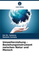 Ion Gr. Ionescu (U. A.) | Umwelterziehung - Beziehungsinstrument Zwischen...