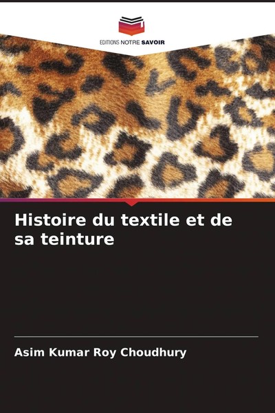 Asim Kumar Roy Choudhury | Histoire Du Textile Et De Sa Teinture | Taschenbuch-image
