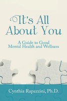 It's All About You A Guide To Good Mental Health And Wellness Cynthia Rapazzini