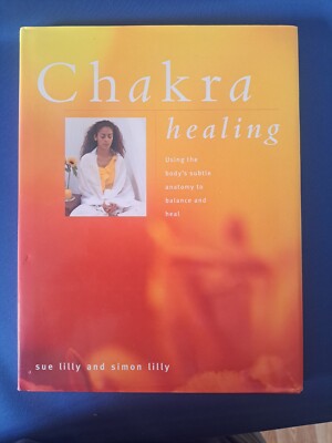 CHAKRA HEALING BY SUE LILLY AND SIMON LILLY:  VERY GOOD CONDITION