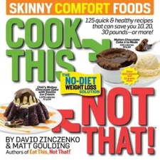 Cook This, Not That! Skinny Comfort Foods: 125 quick & healthy meals - VERY GOOD