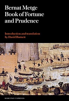 Book of Fortune and Prudence (Llibre de Fortuna I Prud Ncia) by Bernat Metge ...