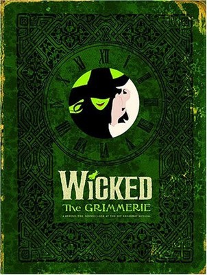 WICKED: THE GRIMMERIE, A BEHIND-THE-SCENES LOOK AT THE HIT By David Cote *Mint*