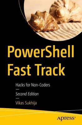 PowerShell Fast Track: Hacks for Non-Coders by Vikas Sukhija Paperback Book