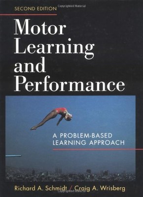 Motor Learning and Performance,Richard A. Schmidt, Craig A. Wrisberg, Craig A. 