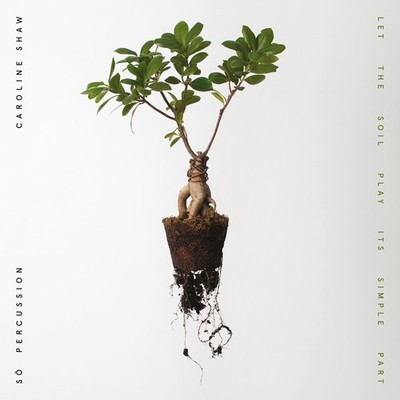 Caroline Shaw Caroline Shaw: Let the Soil Play Its Simple Part (CD) (US IMPORT)