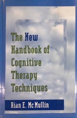 The New Handbook of Cognitive Therapy Techniques McMullin, Rian E.: