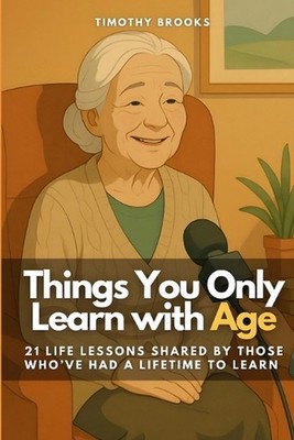 Things You Only Learn with Age: 21 Life Lessons Shared by Those Who've Had a Lif
