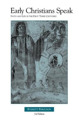 Everett Ferguson Early Christians Speak, Volume 1, 3rd Edition (Taschenbuch)