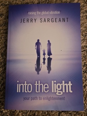 Into the light: Your path to enlightenment - paperback Sargeant, Jerry