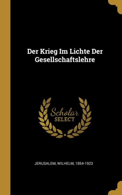 1854-1923 - Der Krieg Im Lichte Der Gesellschaftslehre - New hardback  - X555z
