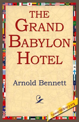 Arnold Bennett | The Grand Babylon Hotel | Taschenbuch | Englisch (2005)