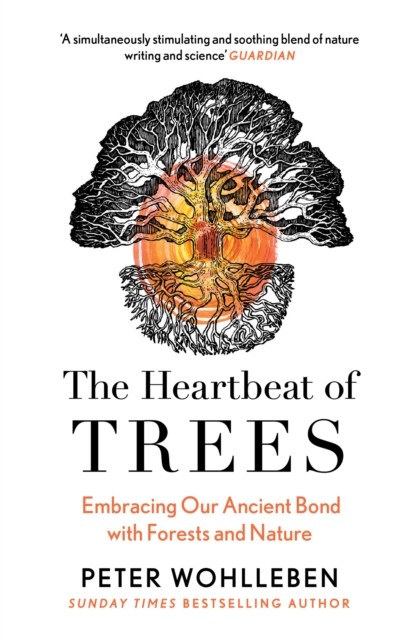 The Heartbeat of Trees by Peter Wohlleben (Paperback Book)