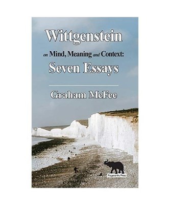 Wittgenstein on Mind, Meaning and Context: Seven Essays, Graham J. McFee