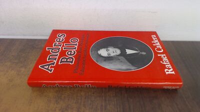 			Andres Bello: Philosopher, Poet, Philologist, Educator, Legislato		