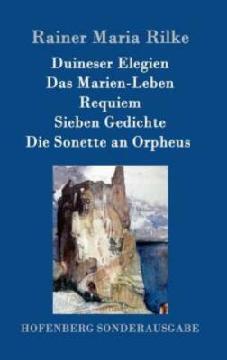 Duineser Elegien / Das Marien-Leben / Requiem / Sieben Gedichte / Die Sonet...