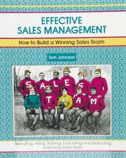 CRISP: EFFECTIVE SALES MANAGEMENT: HOW TO BUILD A WINNING By Tom Johnson *VG+*