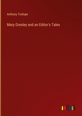 Anthony Trollope | Mary Gresley and an Editor's Tales | Buch | Englisch (2023)
