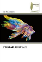 L'oiseau, C'est Moi, Ion Deaconescu