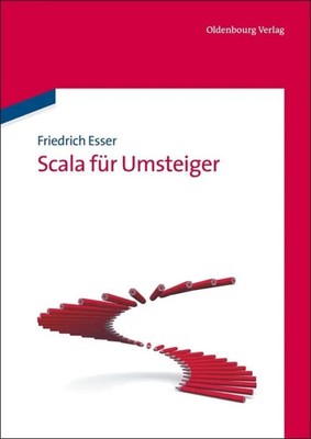 Scala für Umsteiger | Friedrich Esser | Deutsch | Buch | XXI | 2011 | Oldenbourg