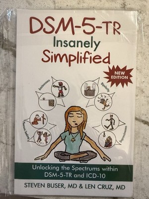 DSM-5-TR Insanely Simplified: Unlocking the Spectrums Within DSM-5-TR and ICD-10