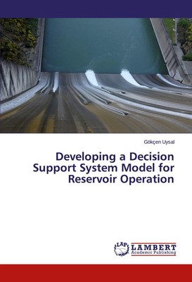 Gökçen Uysal | Developing a Decision Support System Model for Reservoir...