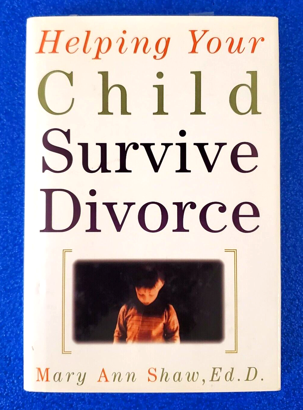 Helping Your Child Survive Divorce by Mary A. Shaw (1997, Hardcover)