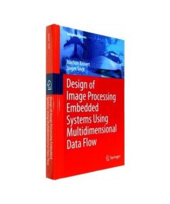 Design of Image Processing Embedded Systems Using Multidimensional Data Flow, J?