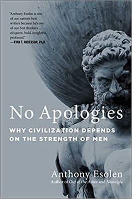 No Apologies: Why Civilization Depends on the Strength of Men Hardcover   202...