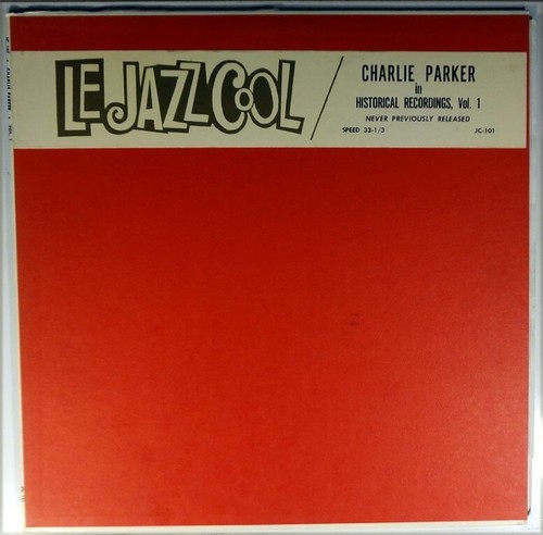 CHARLIE PARKER-HISTORICAL RECORDINGS, V. 1-LE JAZZ COOL 101-FATS NAVARRO, BUD