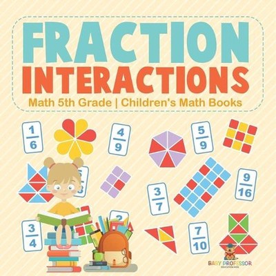 Bruchinteraktionen - Mathe 5. Klasse Kinder Mathebücher von Baby Professor P