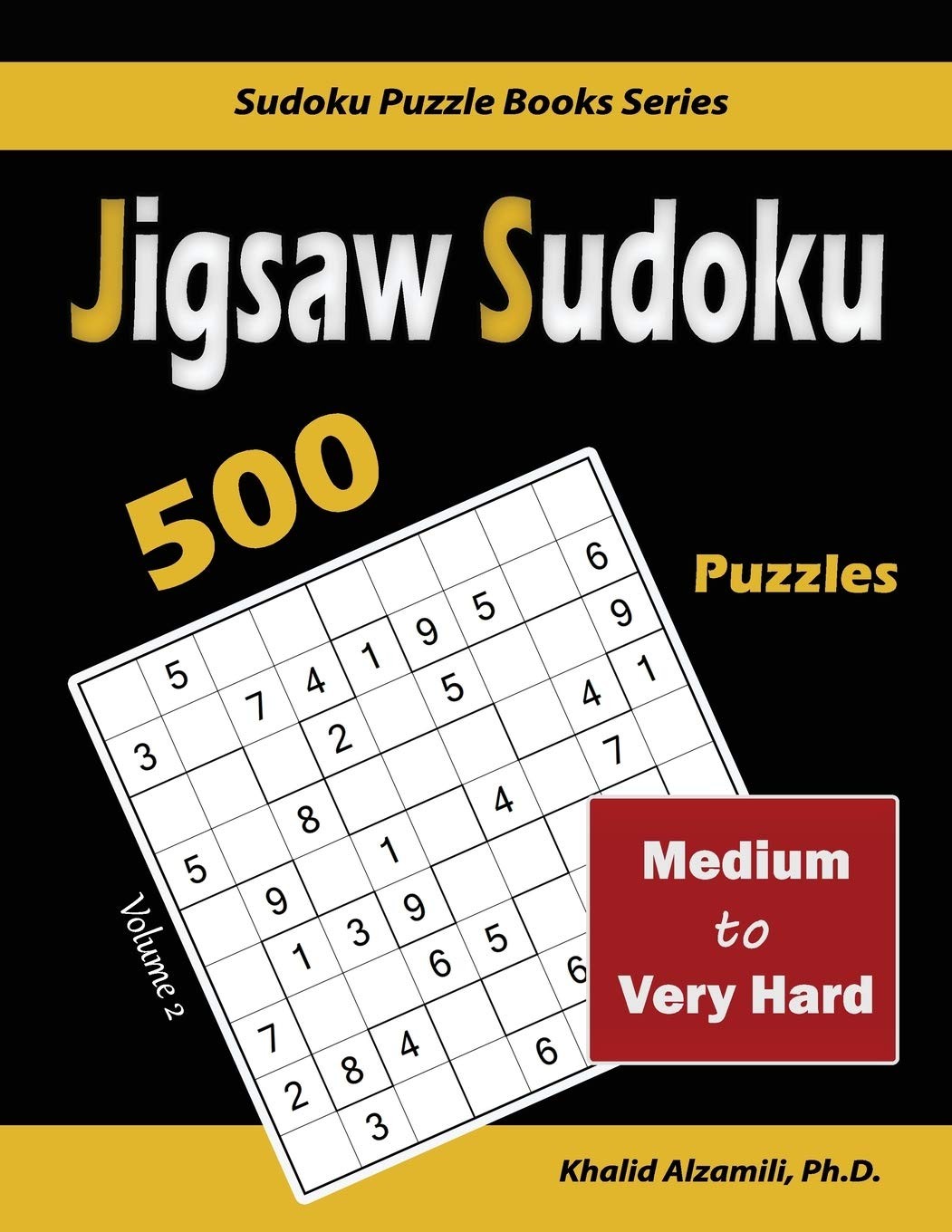 Jigsaw Sudoku: 500 Medium to Very Hard: 2 (Sudoku Puzzle Books Series)