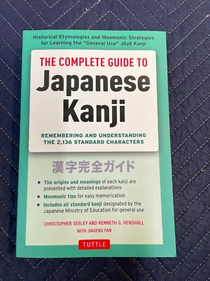 The Complete Guide to Japanese Kanji by Seeley & Henshall, Tuttle 2016 