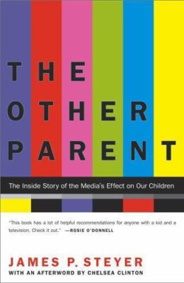 The Other Parent: The Inside Story of the Media's Effect on Our Children, Steyer