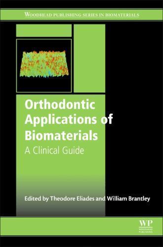 Orthodontic Applications of Biomaterials A Clinical Guide Eliades Brantley
