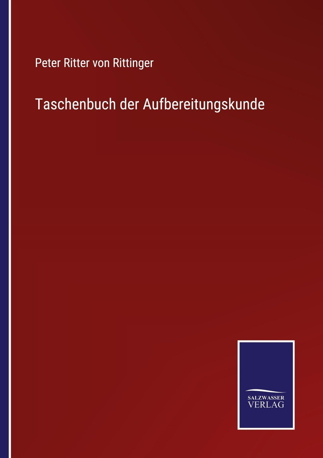 Thumbnail - Taschenbuch Der Aufbereitungskunde Peter Ritter Von Rittinger
