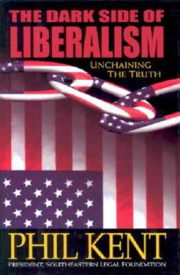 The Dark Side of Liberalism: Unchaining the Truth - Hardcover - GOOD
