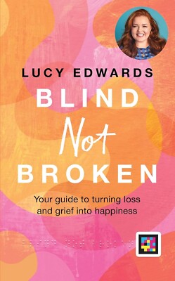 Blind Not Broken: Ihr Leitfaden, um Verlust und Trauer in Glück zu verwandeln Hardcover