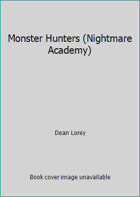 Monster Hunters (Nightmare Academy) by Dean Lorey