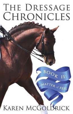 A Matter of Feel Book II of The Dressage Chronicles Karen Mcgo*drick Taschenbuch